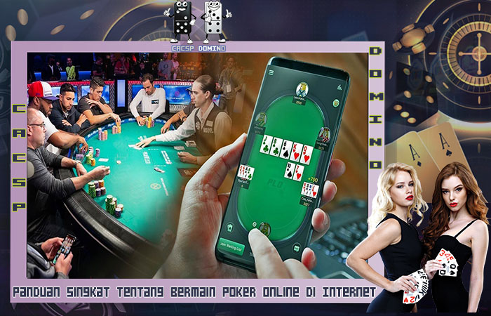 Panduan Singkat Tentang Bermain Poker Online Di Internet